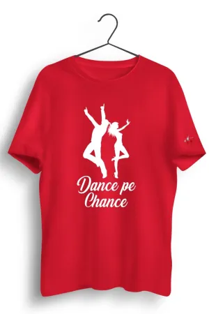 Dance pe Chance Red Tshirt