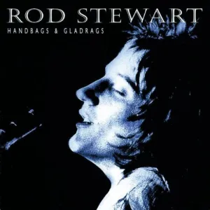 Handbags and Gladrags by Rod Stewart (C)