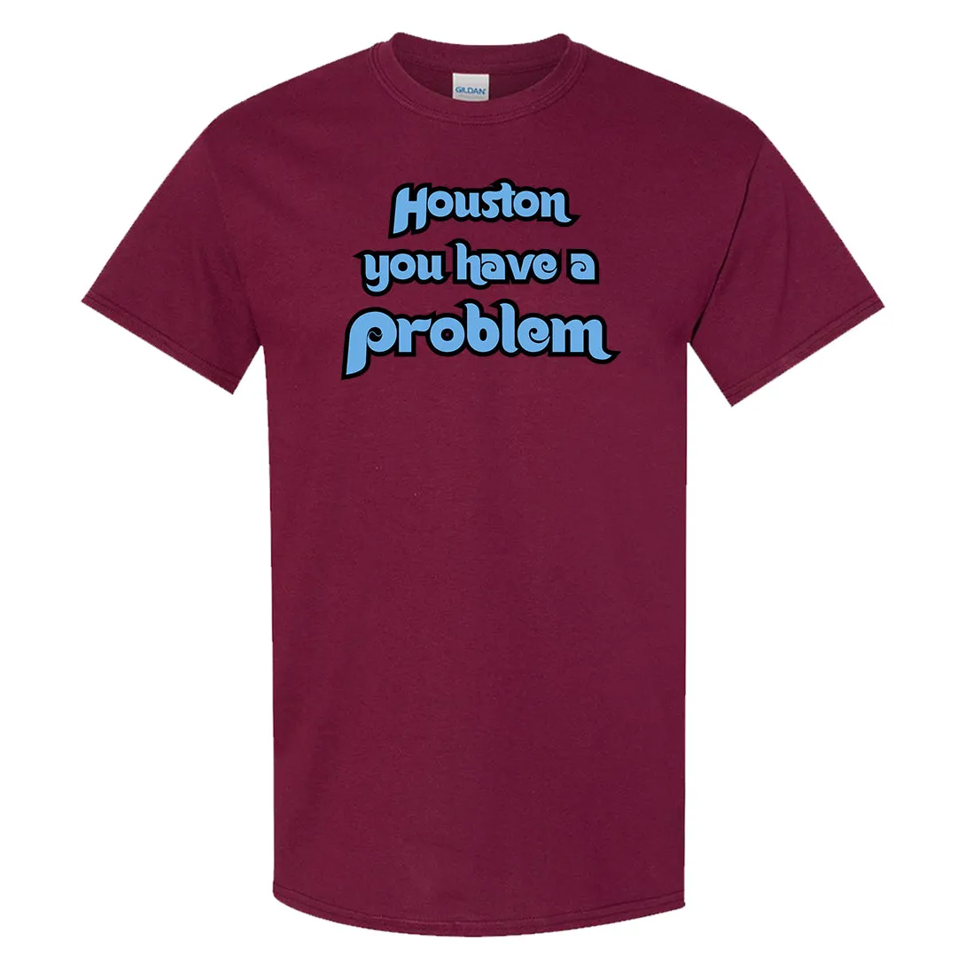 Houston You Have A Problem Maroon T-Shirt | Philadelphia Baseball